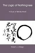 The Logic of Nothingness: A Study of Nishida Kitaro
