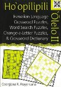 Ho'opilipili 'Olelo II: Hawaiian Language Crossword Puzzles, Word Search Puzzles, Change-A-Letter Puzzles, and Crossword Dictionary