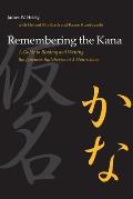Remembering the Kana A Guide to Reading & Writing the Japanese Syllabaries in 3 Hours Each