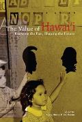 Value of Hawaii Knowing the Past Shaping the Future