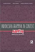 Indonesian Grammar in Context: Asyik Berbahasa Indonesia, Volume 2