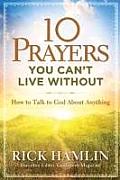 10 Prayers You Cant Live Without How to Talk to God about Anything