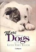 More Stories of Dogs & the Lives They Touch