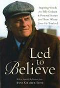 Led to Believe by Billy Graham Inspiring Words from Billy Graham & Others on Living by Faith