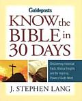 Know The Bible In 30 Days Discovering Historical Facts Biblical Insights & the Inspiring Power of Gods Word