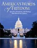 Americas Words of Freedom Speeches Documents & Writings That Moved Our Country
