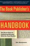 Book Publishers Handbook The Seven Keys to Publishing Success with Six Case Studies