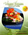 Vegan Fusion World Cuisine Extraordinary Recipes & Timeless Wisdom from the Celebrated Blossoming Lotus Restaurants