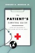 The Patient's Survival Guide: Seven Key Questions for Navigating the Medical Maze