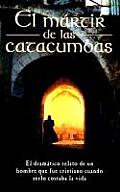 El M?rtir de Las Catacumbas = The Martyr of the Catacombs
