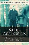 Still Gods Man A Daily Devotional Guide to Christlike Character
