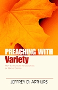 Preaching with Variety How to Re Create the Dynamics of Biblical Genres