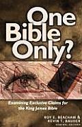 One Bible Only?: Examining the Claims for the King James Bible