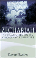 Zechariah A Commentary On His Visions &