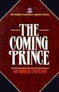 Coming Prince the Marvelous Prophecy of Daniels Seventy Weeks