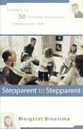 Stepparent to Stepparent Answers to Fifty Common Questions Stepparents Ask