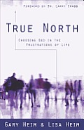 True North Choosing God in the Frustrations of Life