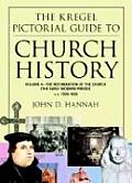 The Kregel Pictorial Guide to Church History: The Reformation of the Church During the Early Modern Period--A.D. 1500-1650