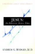 Jesus An Interview Across Time A Psychiatrist Looks at Christs Humanity