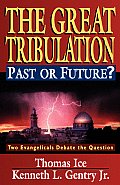 Great Tribulation Past or Future Two Evangelicals Debate the Question