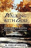 Walking with God: Wholeness and Holiness for Common Christians