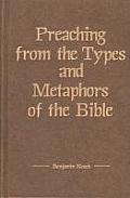 Preaching from the Types & Metaphors of the Bible A History of Biblical Preaching from the Old Testament to the Modern Era