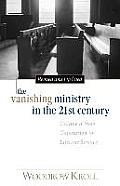 The Vanishing Ministry in the 21st Century: Calling a New Generation to Lifetime Service