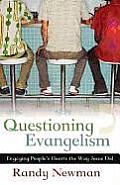 Questioning Evangelism Engaging Peoples Hearts the Way Jesus Did