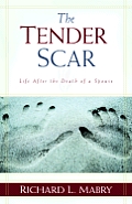 Tender Scar Life After the Death of a Spouse