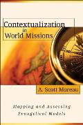 Contextualization In World Missions Mapping & Assessing Evangelical Models