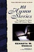 101 Hymn Stories The Inspiring True Stories Behind 101 Favorite Hymns