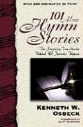 101 More Hymn Stories The Inspiring True Stories Behind 101 Favorite Hymns
