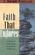 Faith That Endures a Practical Commentary of the Book of Hebrews