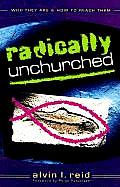Radically Unchurched: Who They Are & How to Reach Them