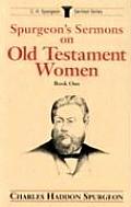 Spurgeons Sermons on Old Testament Women Book 1