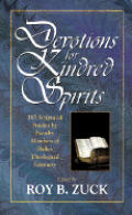 Devotions for kindred spirits 365 scriptural studies by falculty members of Dallas Theological Seminary