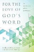 For the Love of Gods Word An Introduction to Biblical Interpretation