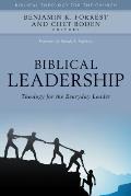 Biblical Leadership Theology For The Everyday Leader