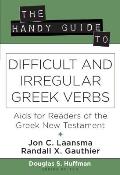 The Handy Guide to Difficult and Irregular Greek Verbs: AIDS for Readers of the Greek New Testament