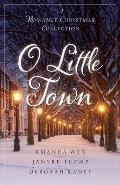 O Little Town: A Romance Christmas Collection