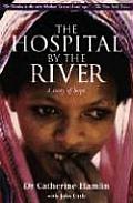 Hospital By The River A Story Of Hope