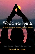 World of the Spirits: A Christian Perspective on Traditional and Folk Religions