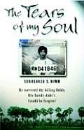 Tears of My Soul The Story of a Boy Who Survived the Cambodian Killing Fields