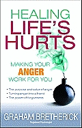 Healing Lifes Hurts Make Your Anger Work for You