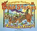Changing Picture Bible Stories Jesus & His Friends