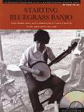 Starting Bluegrass Banjo The Definitive Step By Step Guide to Playing 5 String Banjo With Play Along CD