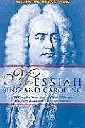 Messiah Sing & Caroling The Complete Vocal Score of Handels Messiah Plus Forty Traditional Carols of Christmas