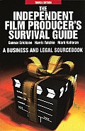 Independent Film Producers Survival Guide A Business & Legal Sourcebook 3rd Edition