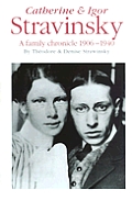 Catherine & Igor Stravinsky A Family Ch