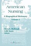 American Nursing: A Biographical Dictionary: Volume 3